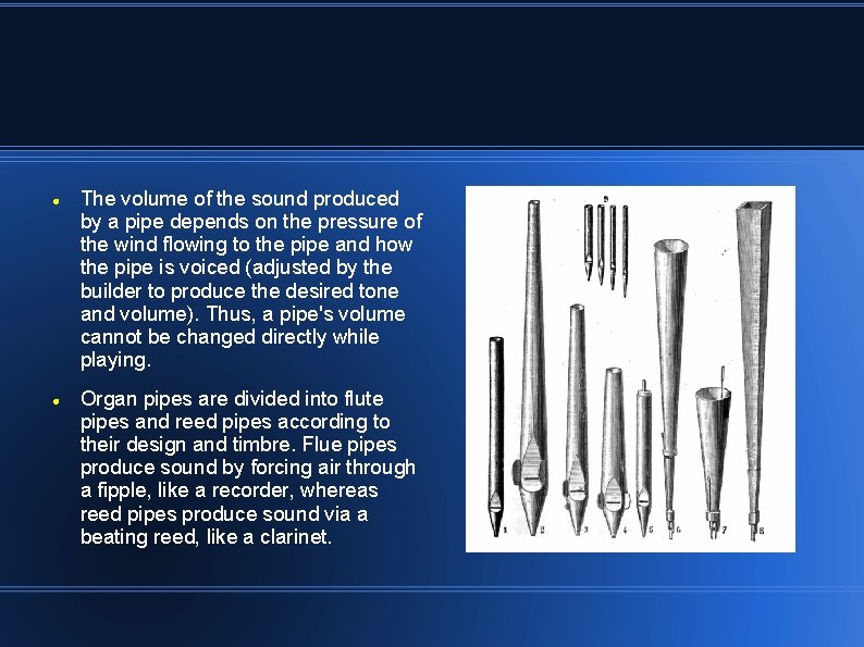  The volume of the sound produced by a pipe depends on the pressure