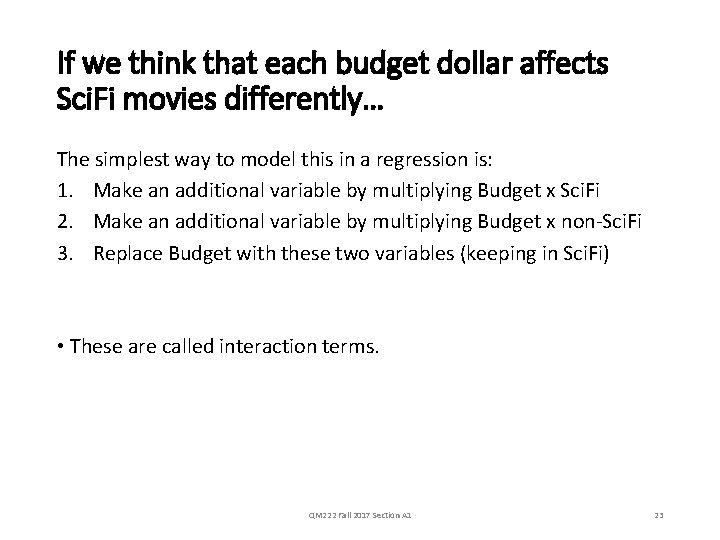 If we think that each budget dollar affects Sci. Fi movies differently… The simplest