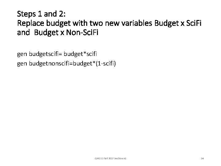 Steps 1 and 2: Replace budget with two new variables Budget x Sci. Fi
