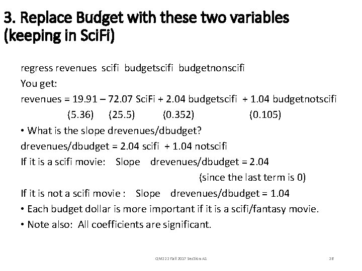 3. Replace Budget with these two variables (keeping in Sci. Fi) regress revenues scifi