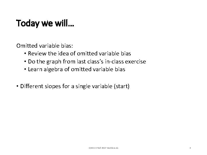 Today we will… Omitted variable bias: • Review the idea of omitted variable bias