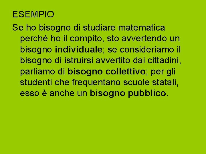 ESEMPIO Se ho bisogno di studiare matematica perché ho il compito, sto avvertendo un