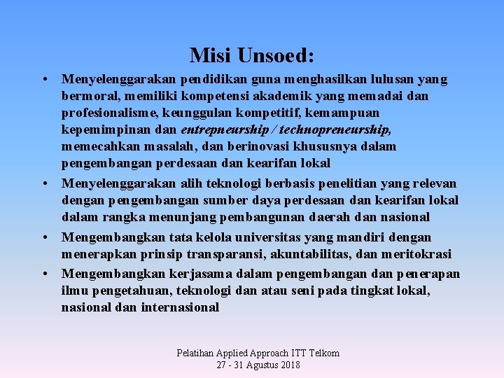 Misi Unsoed: • Menyelenggarakan pendidikan guna menghasilkan lulusan yang bermoral, memiliki kompetensi akademik yang