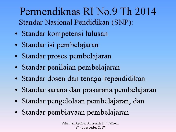 Permendiknas RI No. 9 Th 2014 Standar Nasional Pendidikan (SNP): • Standar kompetensi lulusan