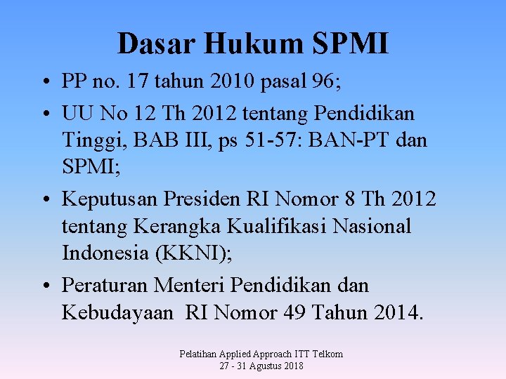 Dasar Hukum SPMI • PP no. 17 tahun 2010 pasal 96; • UU No