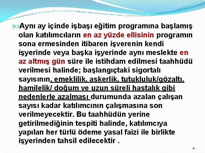  Aynı ay içinde işbaşı eğitim programına başlamış olan katılımcıların en az yüzde ellisinin