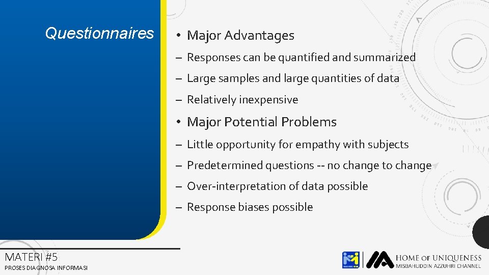 Questionnaires • Major Advantages – Responses can be quantified and summarized – Large samples