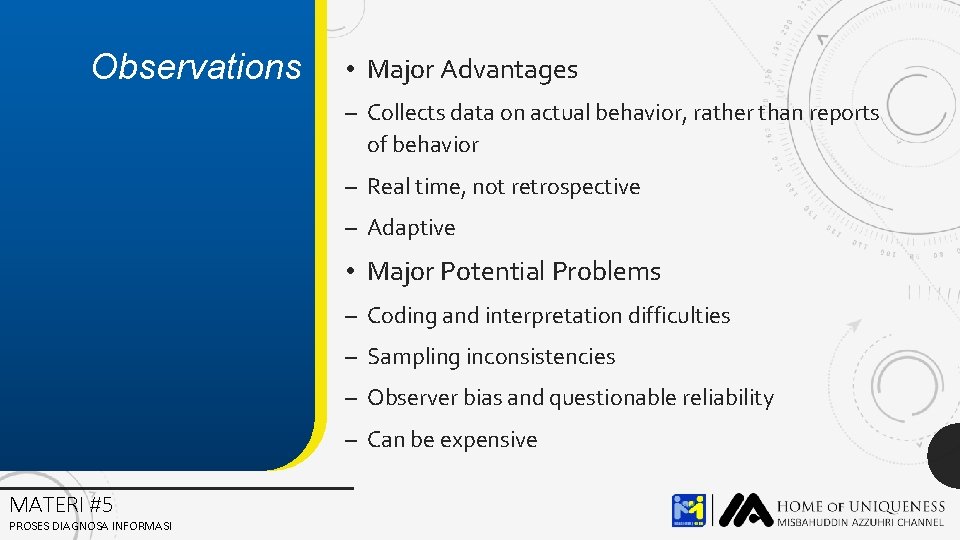 Observations • Major Advantages – Collects data on actual behavior, rather than reports of