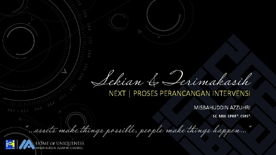 NEXT | PROSES PERANCANGAN INTERVENSI MISBAHUDDIN AZZUHRI SE. MM. CPHR®. CSRS®. 