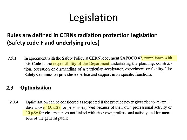 Legislation Rules are defined in CERNs radiation protection legislation (Safety code F and underlying