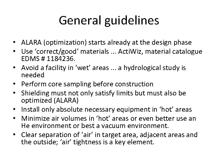 General guidelines • ALARA (optimization) starts already at the design phase • Use ‘correct/good’