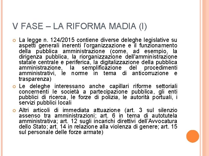 V FASE – LA RIFORMA MADIA (I) La legge n. 124/2015 contiene diverse deleghe