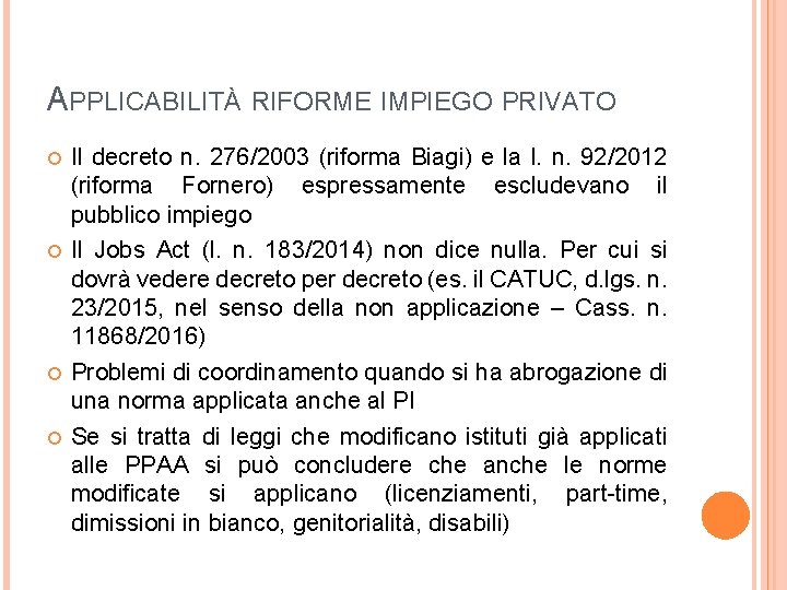 APPLICABILITÀ RIFORME IMPIEGO PRIVATO Il decreto n. 276/2003 (riforma Biagi) e la l. n.