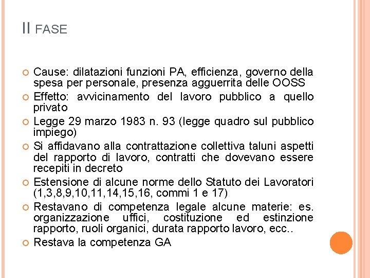 II FASE Cause: dilatazioni funzioni PA, efficienza, governo della spesa personale, presenza agguerrita delle