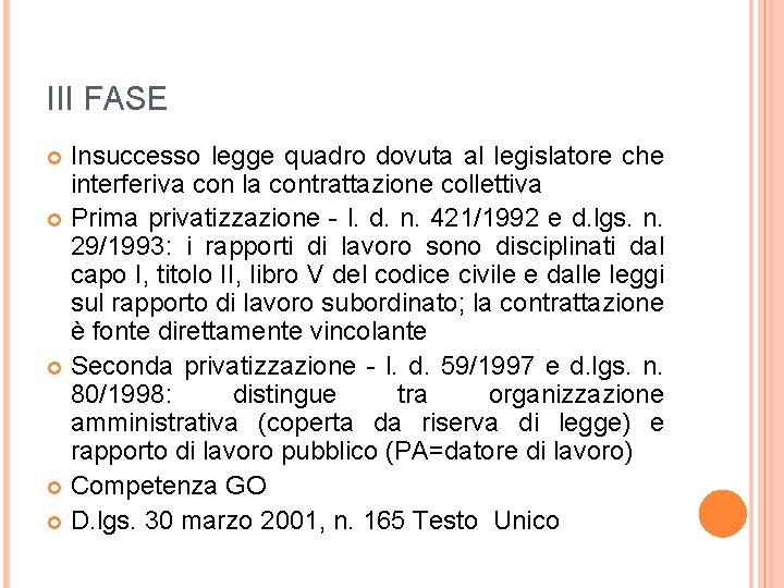 III FASE Insuccesso legge quadro dovuta al legislatore che interferiva con la contrattazione collettiva