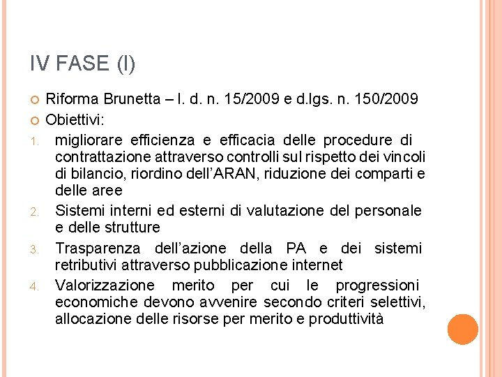 IV FASE (I) 1. 2. 3. 4. Riforma Brunetta – l. d. n. 15/2009