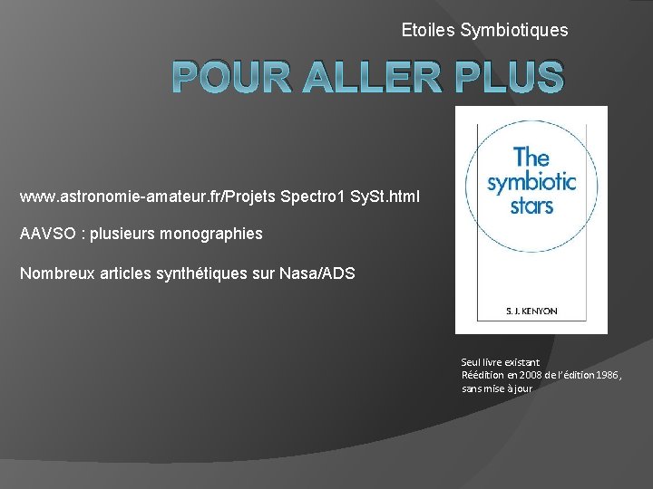 Etoiles Symbiotiques POUR ALLER PLUS LOIN www. astronomie-amateur. fr/Projets Spectro 1 Sy. St. html