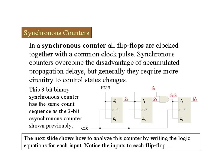 Synchronous Counters In a synchronous counter all flip-flops are clocked together with a common