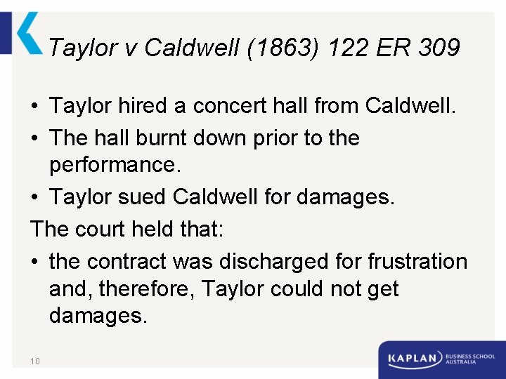 Taylor v Caldwell (1863) 122 ER 309 • Taylor hired a concert hall from