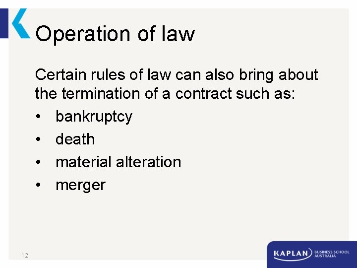 Operation of law Certain rules of law can also bring about the termination of