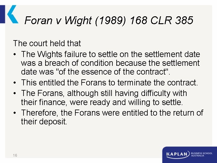 Foran v Wight (1989) 168 CLR 385 The court held that • The Wights