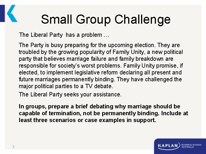 Small Group Challenge The Liberal Party has a problem … The Party is busy