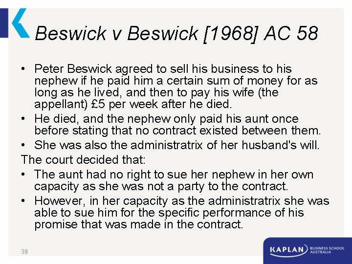 Beswick v Beswick [1968] AC 58 • Peter Beswick agreed to sell his business