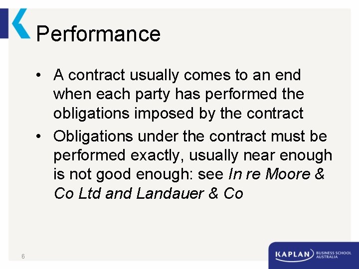 Performance • A contract usually comes to an end when each party has performed