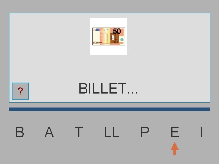 BILLET. . . ? B A T LL P E I 