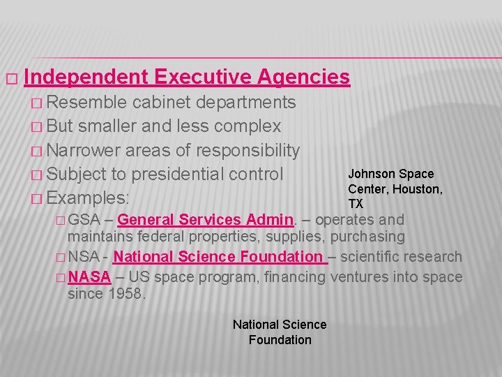 � Independent Executive Agencies � Resemble cabinet departments � But smaller and less complex