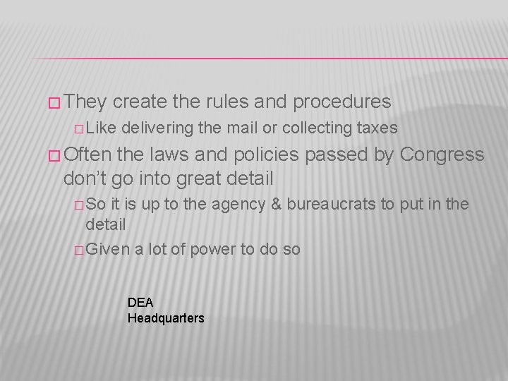 � They create the rules and procedures � Like delivering the mail or collecting