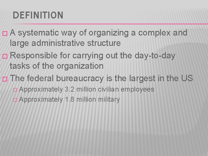 DEFINITION �A systematic way of organizing a complex and large administrative structure � Responsible