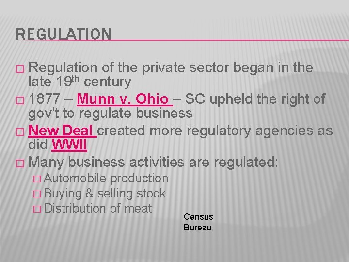 REGULATION � Regulation of the private sector began in the late 19 th century