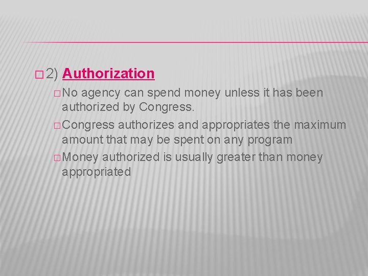 � 2) Authorization � No agency can spend money unless it has been authorized