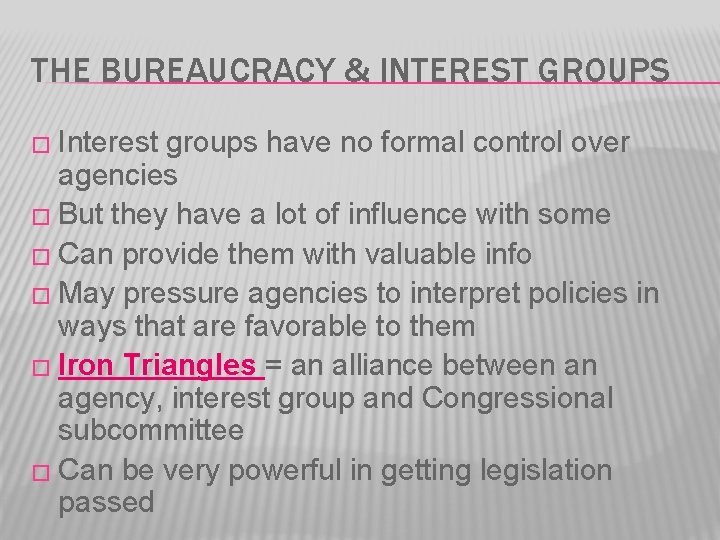 THE BUREAUCRACY & INTEREST GROUPS � Interest groups have no formal control over agencies