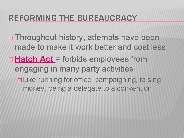 REFORMING THE BUREAUCRACY � Throughout history, attempts have been made to make it work