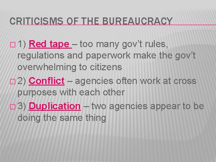 CRITICISMS OF THE BUREAUCRACY � 1) Red tape – too many gov’t rules, regulations