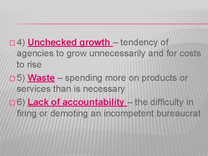 � 4) Unchecked growth – tendency of agencies to grow unnecessarily and for costs