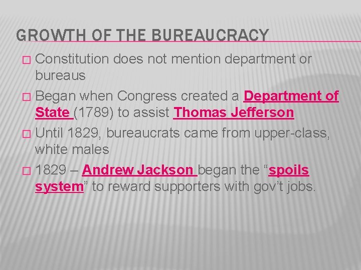 GROWTH OF THE BUREAUCRACY Constitution does not mention department or bureaus � Began when