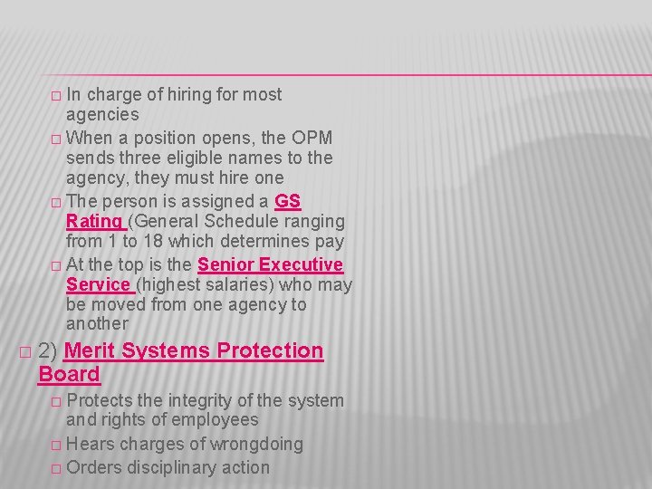 � In charge of hiring for most agencies � When a position opens, the