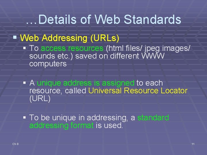 …Details of Web Standards § Web Addressing (URLs) § To access resources (html files/ …Details of Web Standards § Web Addressing (URLs) § To access resources (html files/