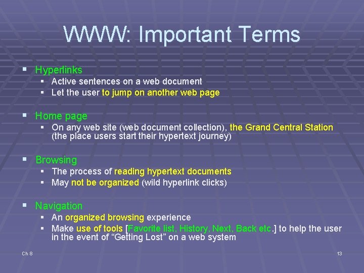 WWW: Important Terms § Hyperlinks § Active sentences on a web document § Let WWW: Important Terms § Hyperlinks § Active sentences on a web document § Let
