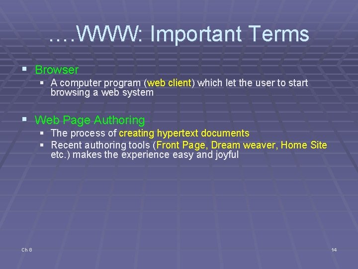 …. WWW: Important Terms § Browser § A computer program (web client) which let …. WWW: Important Terms § Browser § A computer program (web client) which let