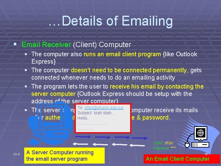 …Details of Emailing § Email Receiver (Client) Computer § The computer also runs an …Details of Emailing § Email Receiver (Client) Computer § The computer also runs an