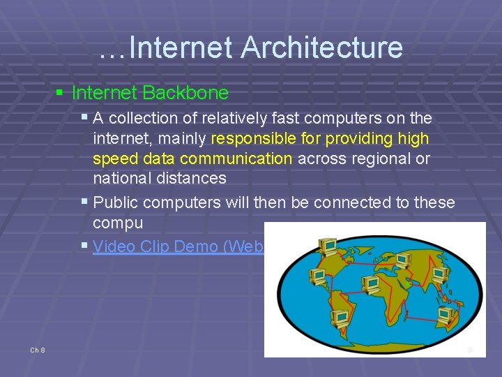 …Internet Architecture § Internet Backbone § A collection of relatively fast computers on the …Internet Architecture § Internet Backbone § A collection of relatively fast computers on the