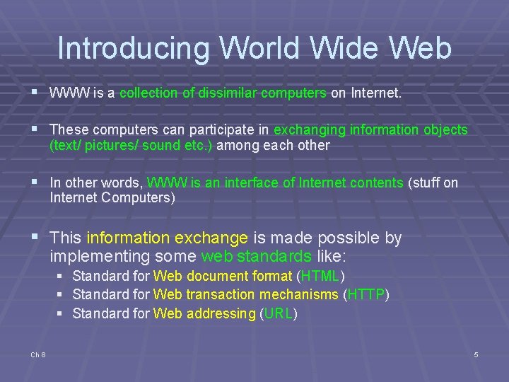 Introducing World Wide Web § WWW is a collection of dissimilar computers on Internet. Introducing World Wide Web § WWW is a collection of dissimilar computers on Internet.