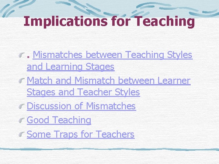 Implications for Teaching. Mismatches between Teaching Styles and Learning Stages Match and Mismatch between