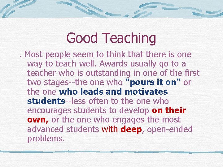 Good Teaching. Most people seem to think that there is one way to teach