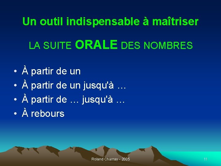 Un outil indispensable à maîtriser LA SUITE ORALE DES NOMBRES • • À partir