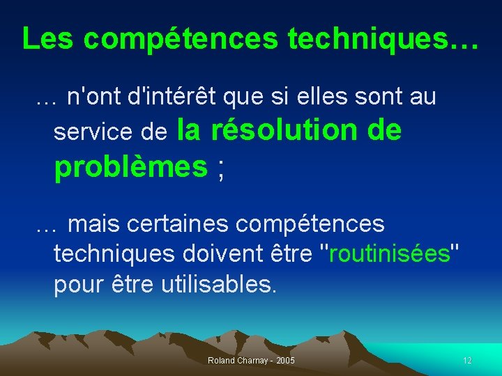 Les compétences techniques… … n'ont d'intérêt que si elles sont au service de la